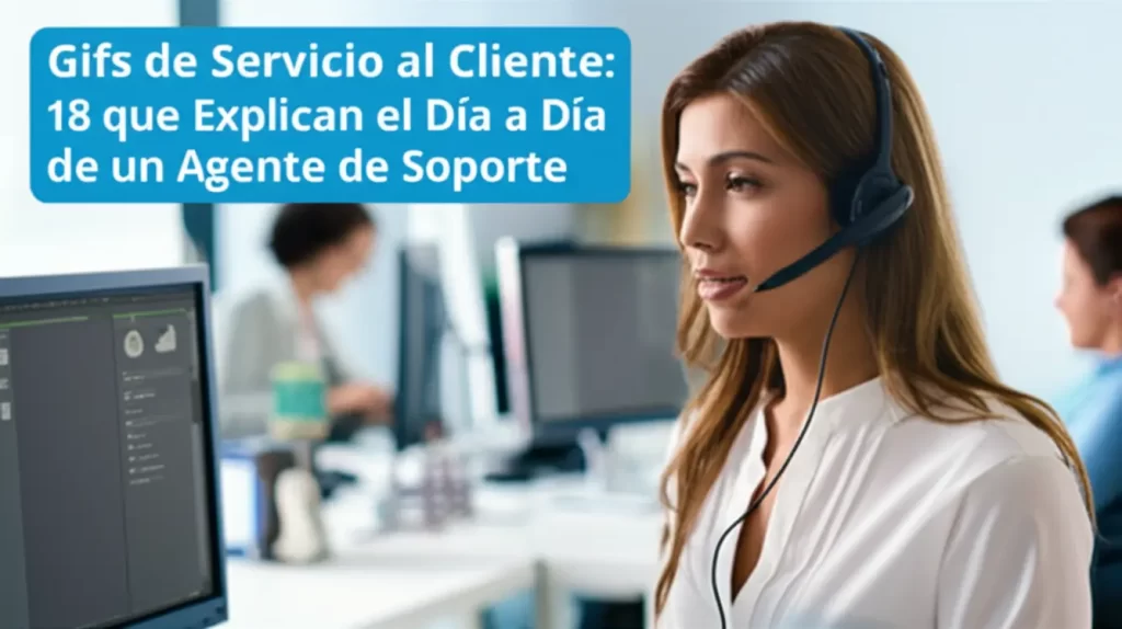 Gifs de Servicio al Cliente: 18 que Explican el Día a Día de un Agente de Soporte
