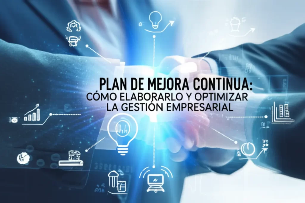 Plan de Mejora Continua: Cómo Elaborarlo y Optimizar la Gestión Empresarial